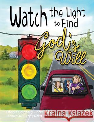 Watch the Light to Find God's Will Kimberly Merritt Christian Editing Services Debbie Southard Finch 9781790870943