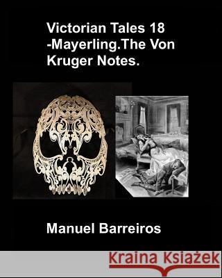 Victorian Tales 18 - Mayerling.The Von Kruger Notes. Barreiros, Manuel 9781790874347 Independently Published