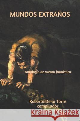 Mundos extraños: Antología de cuento fantástico Rodriguez, Ramiro 9781790876112