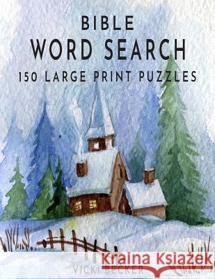 Bible Word Search: 150 Large Print Word Search Puzzles Vicki Becker 9781790877614 Independently Published