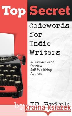 Top Secret Codewords For Indie Writers Brink, J. D. 9781790881581 Independently Published