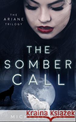 The Somber Call Michelle Dare 9781790884254 Independently Published