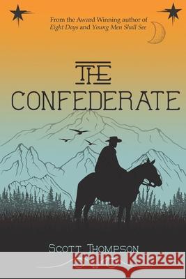 The Confederate Scott Thompson 9781790884995 Independently Published