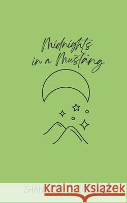 Midnights in a Mustang Shannon O'Connor 9781790885374 Independently Published