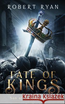 Fate of Kings: The Complete Son of Sorcery Trilogy Robert Ryan 9781790885541