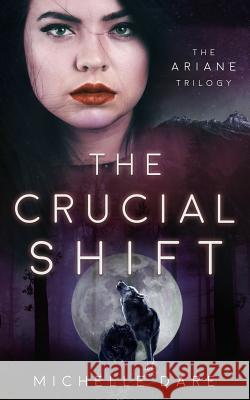 The Crucial Shift Michelle Dare 9781790885763 Independently Published