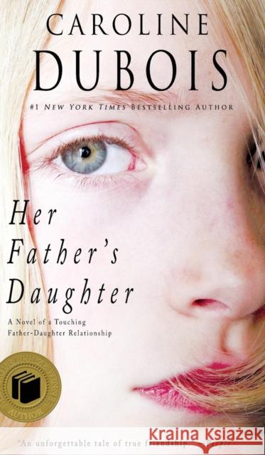 Her Father's Daughter: A Novel of a Touching Father-Daughter Relationship Caroline DuBois 9781790895182