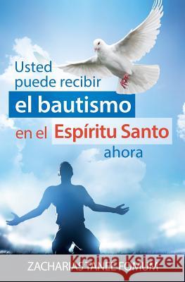 Usted Puede Recibir El Bautismo En El ESP Zacharias Tanee Fomum 9781790895458 Independently Published