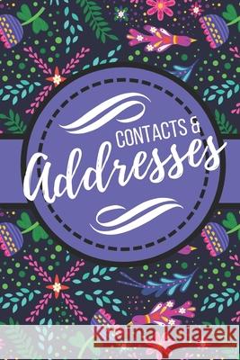 Contacts & Addresses: Colorful Modern Floral Design Blank Publishers 9781790898947 Independently Published