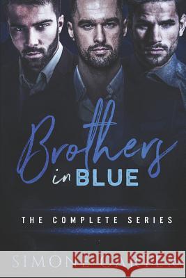 Brothers in Blue: The Complete Series Simone Carter 9781790906079 Independently Published