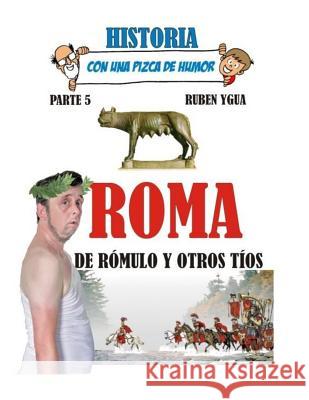 Roma, de Rómulo Y Otros Tíos. Ygua, Ruben 9781790906833 Independently Published
