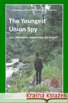 The Youngest Union Spy Tom Gnagey David Drake 9781790916641 Independently Published