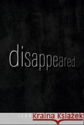 Disappeared Jerry Radford 9781790920662 Independently Published