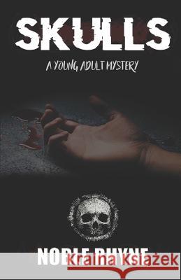 Skulls: A Young Adult Mystery Noble Rhyne 9781790930098