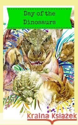 Day of the Dinosaurs Lisa Pietsch 9781790932337 Independently Published