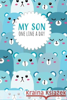 My Son One Line a Day: Five Year Memory Book for Moms Dadamilla Design 9781790935130 Independently Published