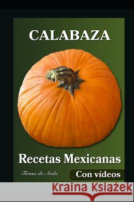 Calabaza Recetas Mexicanas Con Videos Teresa d 9781790935871