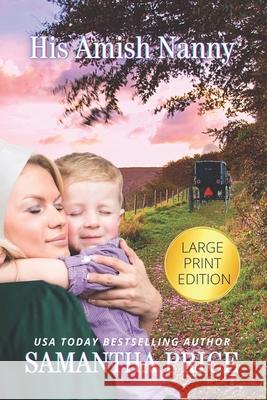 His Amish Nanny LARGE PRINT: Amish Romance Price, Samantha 9781790937837 Independently Published