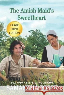 The Amish Maid's Sweetheart LARGE PRINT: Amish Romance Price, Samantha 9781790938490 Independently Published