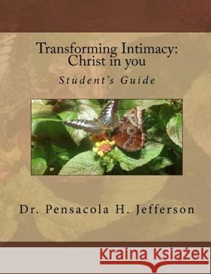 Transforming Intimacy: Christ in You Student's Guide Pensacola Jefferson 9781790939749