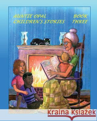 Auntie Opal Children's Stories - Book 3 Auntie Opal 9781790942992