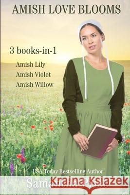 Amish Love Blooms Books 4- 6: Amish Romance Samantha Price 9781790943296 Independently Published