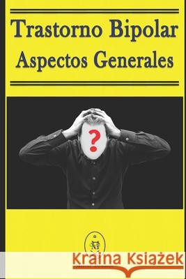 Trastorno Bipolar - Aspectos Generales Deminco, Marcus 9781790955138 Independently Published