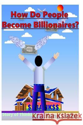 How Do People Become Billionaire?: Story of Thinking (1) Kung Linliu 9781790958580