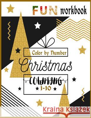 Christmas Fun Workbook Counting 1-10 Color by Number: Activity Book for Kids Age 1-5 Fallon Green 9781790961740