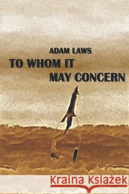 To Whom It May Concern Adam Laws 9781790965380 Independently Published