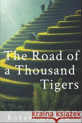 The Road of a Thousand Tigers Robert Craven 9781790965809