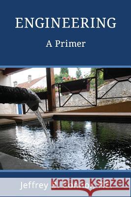 Engineering: A Primer Jeffrey Bernard Connor 9781790965960