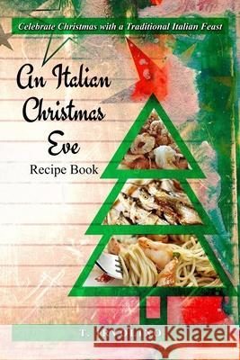 An Italian Christmas Eve Recipe Book T. Irvolino 9781790967988 Independently Published