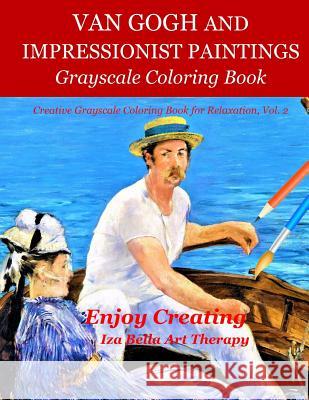 Van Gogh and Impressionist Paintings: Grayscale Coloring Book Iza Bell 9781790969128 Independently Published