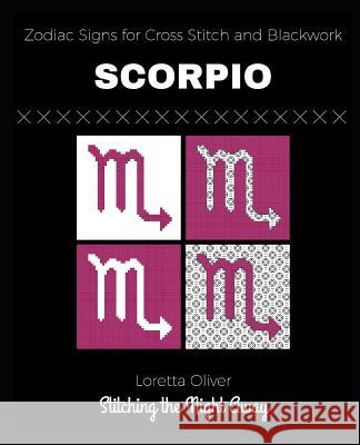 Scorpio Zodiac Signs for Cross Stitch and Blackwork Loretta Oliver 9781790971947