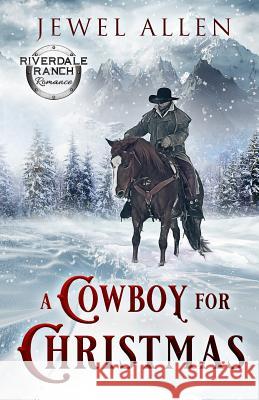 A Cowboy for Christmas Jewel Allen 9781790972548 Independently Published