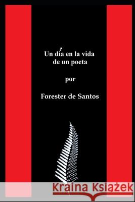 Un dia en la vida de un poeta Forester de Santos 9781790972555 Independently Published