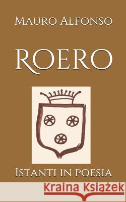 Roero: Istanti in Poesia Alfonso, Mauro 9781790976225 Independently Published