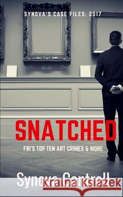 Snatched: The FBI's Top Ten Art Crimes and more Cantrell, Synova 9781790976393