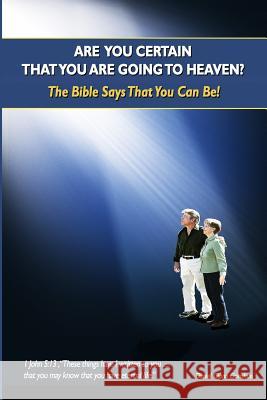 Are You Certain That You Are Going to Heaven?: The Bible Says That You Can Be! Daniel Glenn Donahue 9781790977352