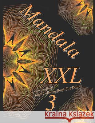 Mandala XXL 3 - Coloring Book (Adult Coloring Book for Relax) The Art of You 9781790979011 Independently Published