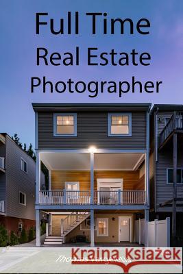 Full Time Real Estate Photographer Thomas Vargeletis 9781790980208 Independently Published