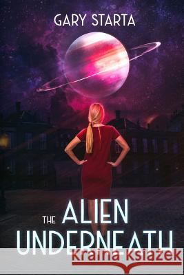 The Alien Underneath: A Stand-Alone Caitlin Diggs Novel Robin Joy Firestone Gary Starta 9781790981243 Independently Published