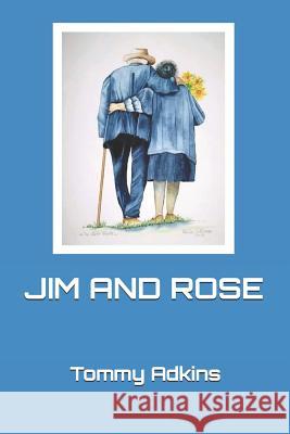 Jim and Rose Deb Gabel Tommy Adkins 9781790981687 Independently Published