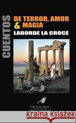 Cuentos de Terror, Amor & Magia Juan Labord 9781790982455 Independently Published