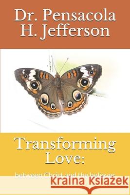 Transforming Love: : between Christ and the believer Helene, Pensacola 9781790983049 Independently Published