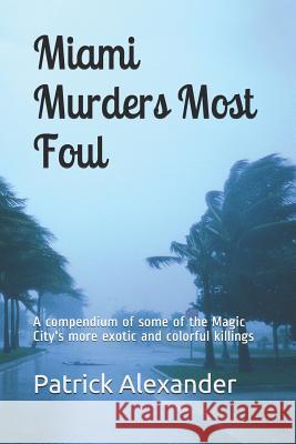 Miami Murders Most Foul Alexander, Patrick 9781790983889