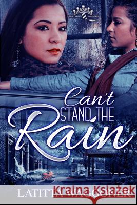 Can't Stand the Rain Latitta Waggoner 9781790986514 Independently Published