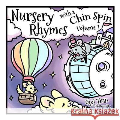 Nursery Rhymes with a Chin Spin: Volume 1 Ryan McConnell Gigi Tran 9781790990412 Independently Published