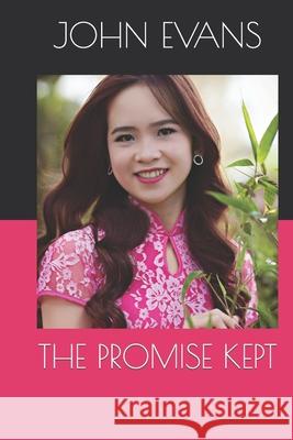 The Promise Kept John Evans (Loughborough University UK) 9781790991617 Independently Published